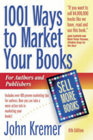 1001 Ways to Market Your Books, Real World Edition