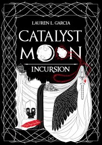 Catalyst Moon Incursion by Lauren L. Garcia