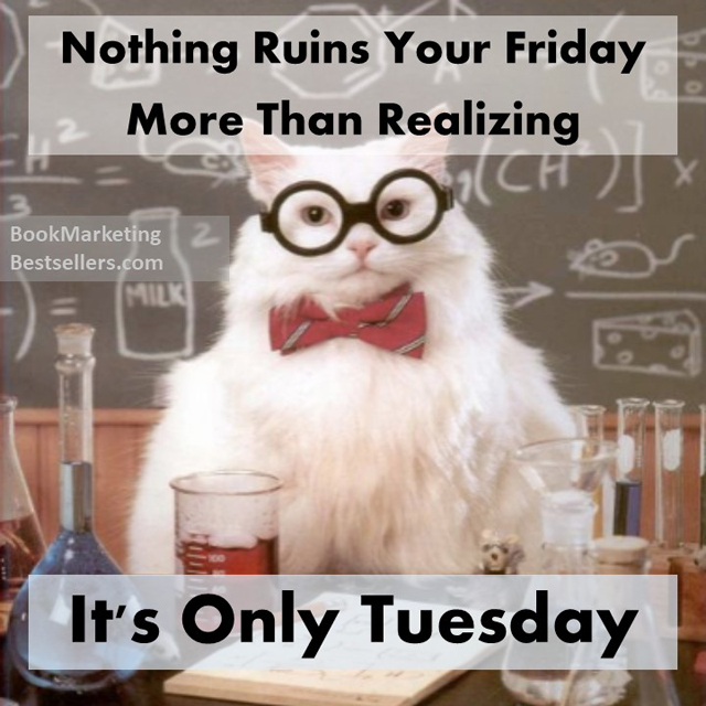 Nothing Ruins Your Friday More Than Realizing It's Only Tuesday. #TuesdayTreat