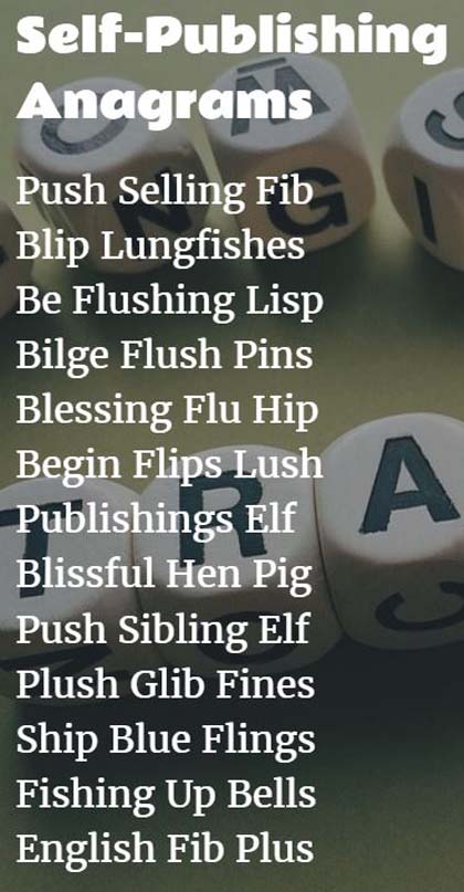 Here are the first 1,000 anagrams for the term self-publishing. The Anagram Creator found 8,923 anagrams for the word self-publishing. That's how cool self-publishing is!