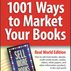 1001 Ways to Market Your Books, Real World Edition