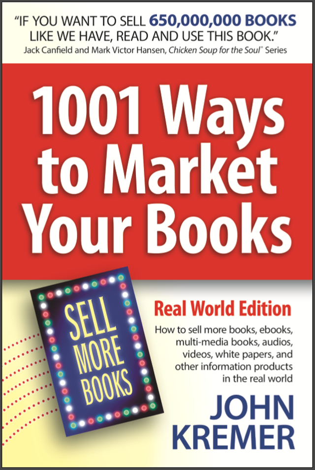 1001 Ways to Market Your Books, Real World Edition by John Kremer