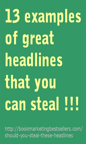 13 Headlines You Can Steal!