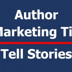 Author Marketing Tip - Tell Stories
