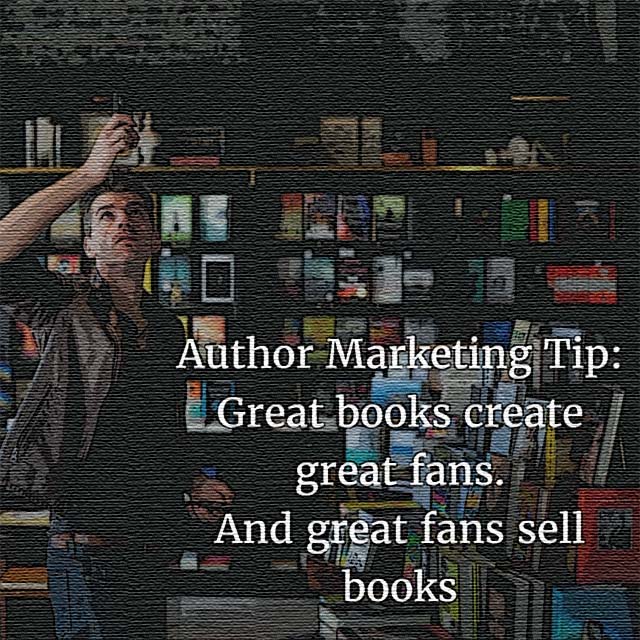 Author Marketing Tip: Create Great Books