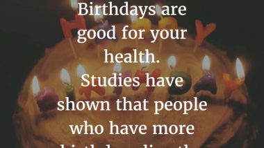 People with more birthdays live longer.