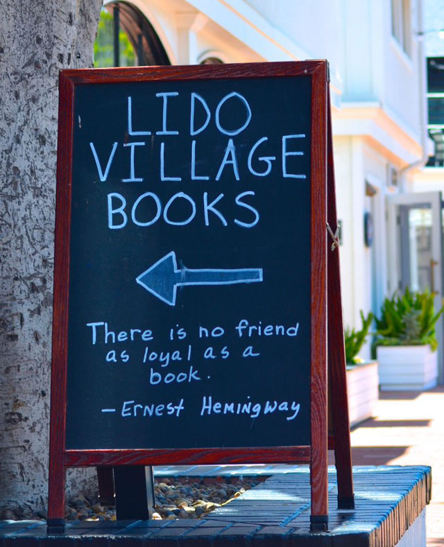 Check out this book marketing chalkboard from Lido Village Books in Newport Beach, California: There is no friend as loyal as a book. — Ernest Hemingway, novelist