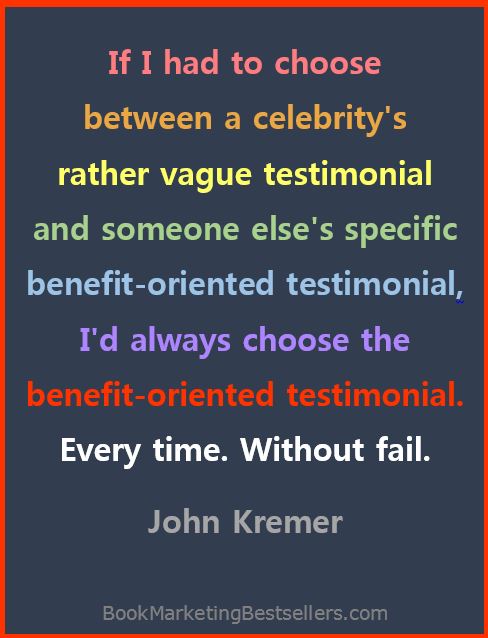 If I had to choose between a celebrity's rather vague testimonial and someone else's specific benefit-oriented testimonial, I'd always choose the benefit-oriented testimonial. Every time. Without fail.