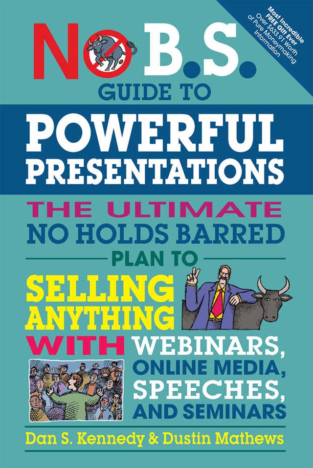 No B.S. Guide to Powerful Presentations by Dustin Mathews and Dan S. Kennedy