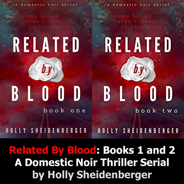 Related By Blood: Book 1 - A Domestic Noir Thriller Serial by Holly Sheidenberger