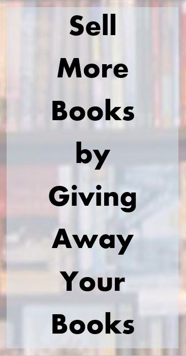 Book Marketing Tip for Book Authors: Sell More Books by Giving Away Books #books #bookmarketingtip