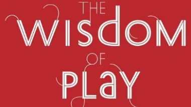 The Wisdom of Play