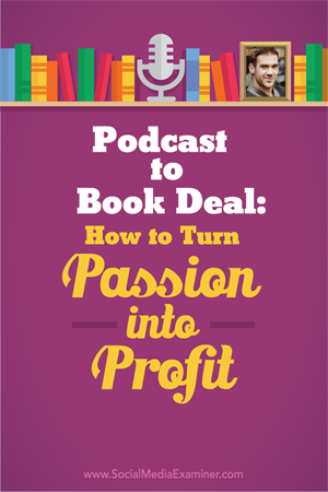 Podcast to Book Deal: How to Turn Passion Into Profit
