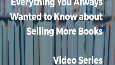 Everything You Always Wanted to Know about Book Marketing video series